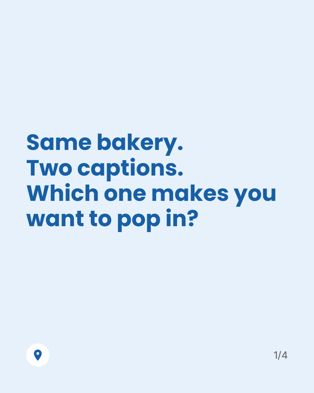 One of our own Instagram graphics: Same bakery. Two captions. Which one makes you want to pop in?